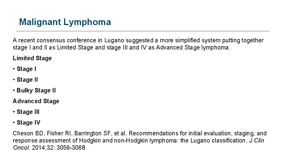 Malignant Lymphoma A recent consensus conference in Lugano suggested a more simplified system putting