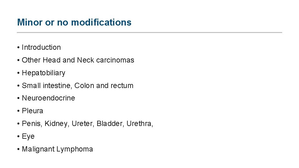 Minor or no modifications • Introduction • Other Head and Neck carcinomas • Hepatobiliary