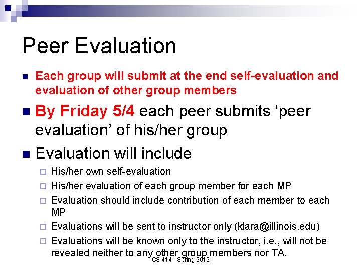 Peer Evaluation n Each group will submit at the end self-evaluation and evaluation of