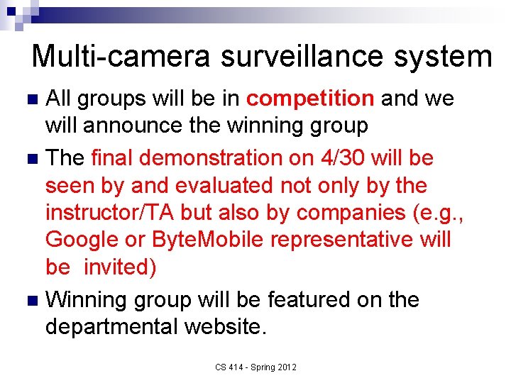 Multi-camera surveillance system All groups will be in competition and we will announce the