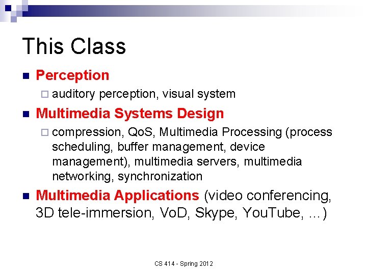 This Class n Perception ¨ auditory n perception, visual system Multimedia Systems Design ¨