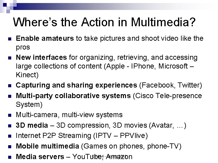 Where’s the Action in Multimedia? n n n n n Enable amateurs to take