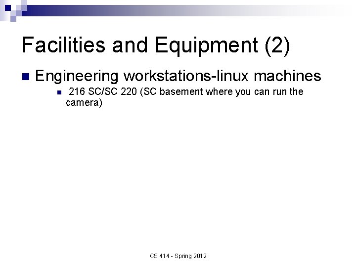 Facilities and Equipment (2) n Engineering workstations-linux machines n 216 SC/SC 220 (SC basement