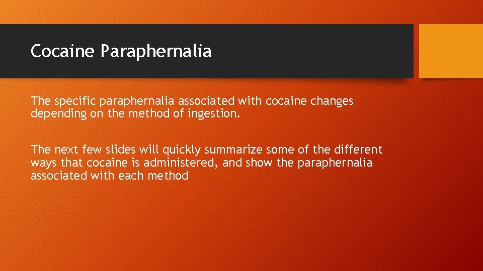 Cocaine Paraphernalia The specific paraphernalia associated with cocaine changes depending on the method of