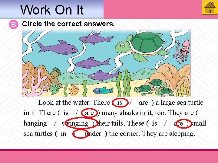 Work On It B Circle the correct answers. 　　Look at the water. There (