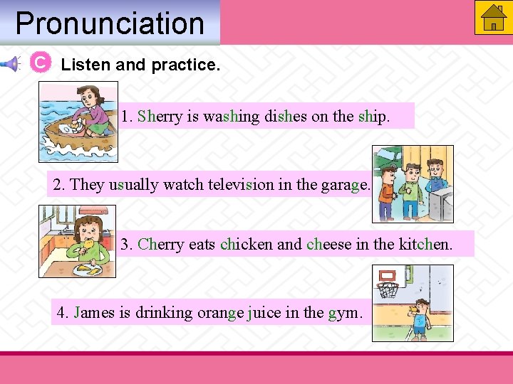 Pronunciation C Listen and practice. 1. Sherry is washing dishes on the ship. 2.
