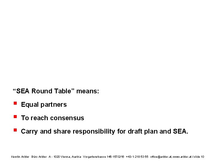 “SEA Round Table” means: § § § Equal partners To reach consensus Carry and