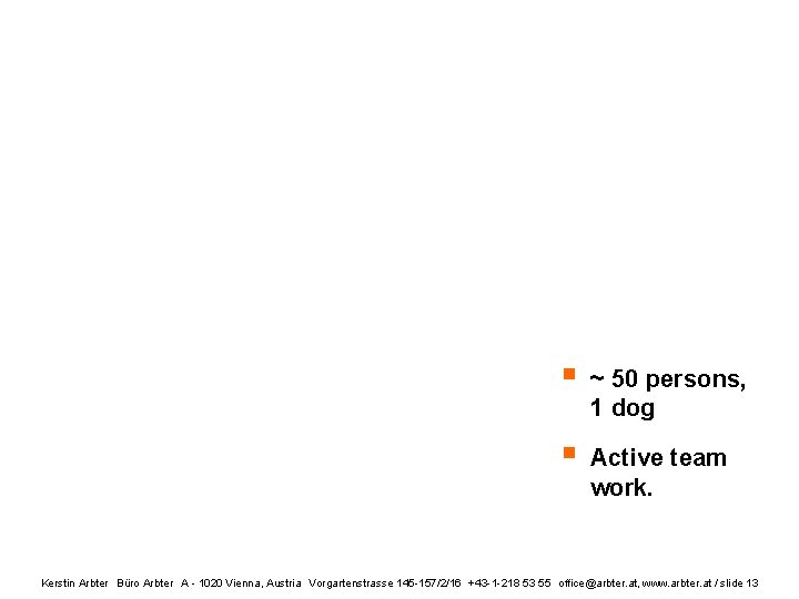 § ~ 50 persons, 1 dog § Active team work. Kerstin Arbter. Büro Arbter.