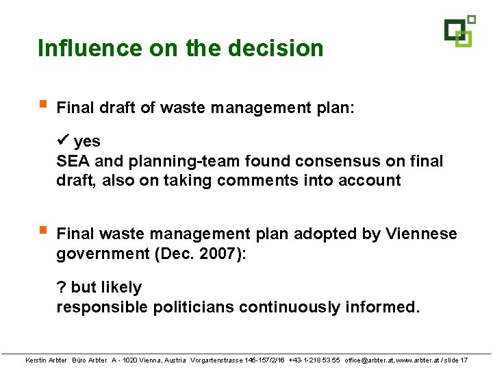 Influence on the decision § Final draft of waste management plan: yes SEA and