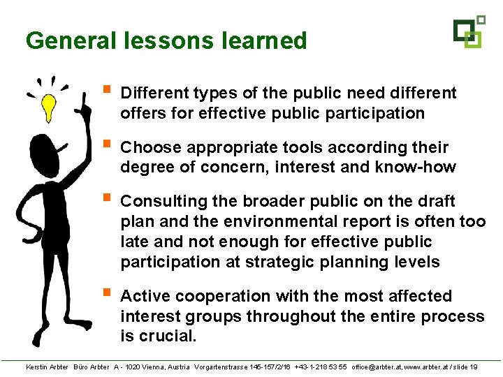 General lessons learned § Different types of the public need different offers for effective