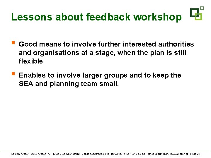 Lessons about feedback workshop § Good means to involve further interested authorities and organisations