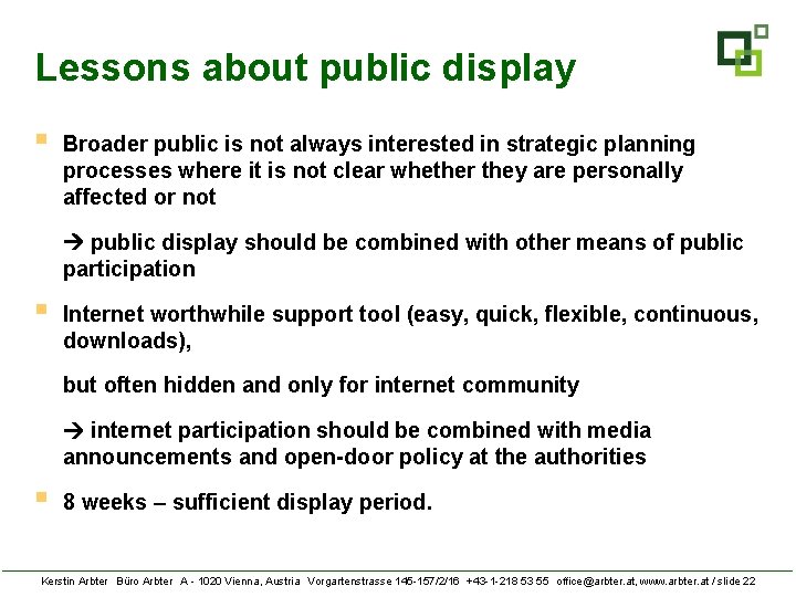 Lessons about public display § Broader public is not always interested in strategic planning
