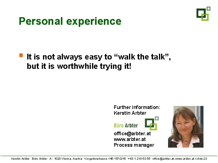 Personal experience § It is not always easy to “walk the talk”, but it