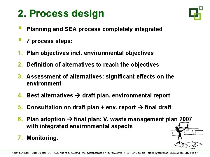 2. Process design § § Planning and SEA process completely integrated 7 process steps: