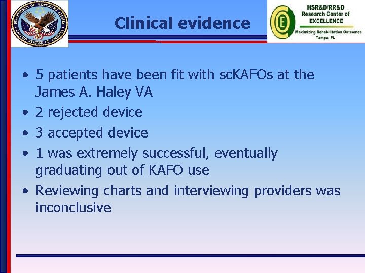 Clinical evidence • 5 patients have been fit with sc. KAFOs at the James