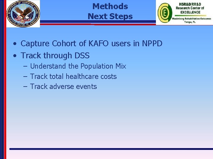 Methods Next Steps • Capture Cohort of KAFO users in NPPD • Track through