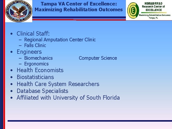 Tampa VA Center of Excellence: Maximizing Rehabilitation Outcomes • Clinical Staff: – Regional Amputation