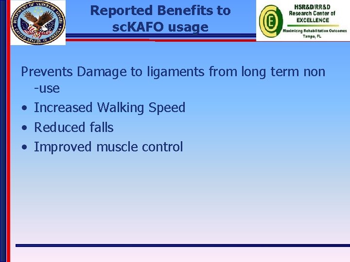Reported Benefits to sc. KAFO usage Prevents Damage to ligaments from long term non
