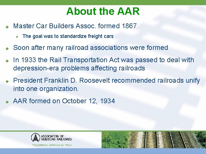 About the AAR u Master Car Builders Assoc. formed 1867 u u u The