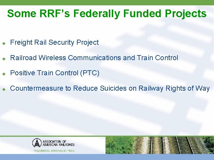 Some RRF’s Federally Funded Projects u Freight Rail Security Project u Railroad Wireless Communications