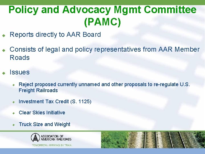 Policy and Advocacy Mgmt Committee (PAMC) u u u Reports directly to AAR Board