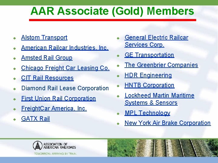 AAR Associate (Gold) Members u Alstom Transport u American Railcar Industries, Inc. u Amsted
