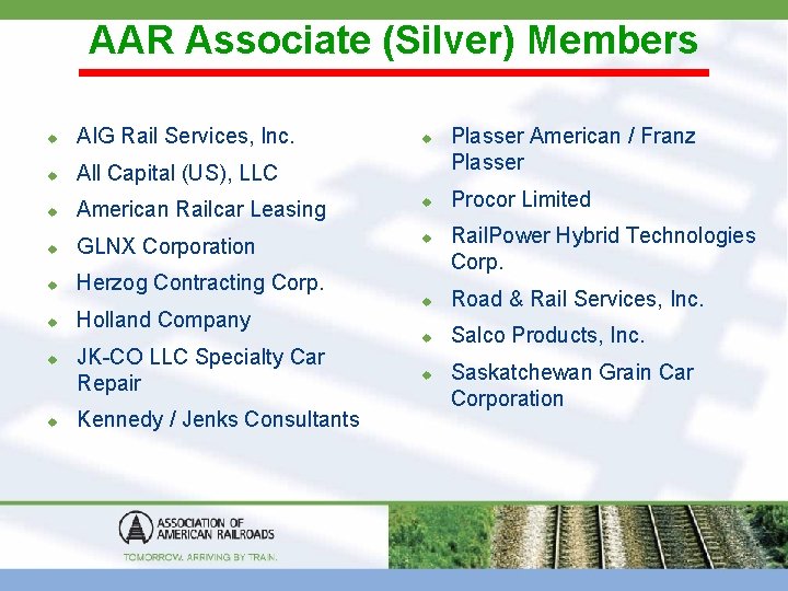 AAR Associate (Silver) Members u AIG Rail Services, Inc. u All Capital (US), LLC