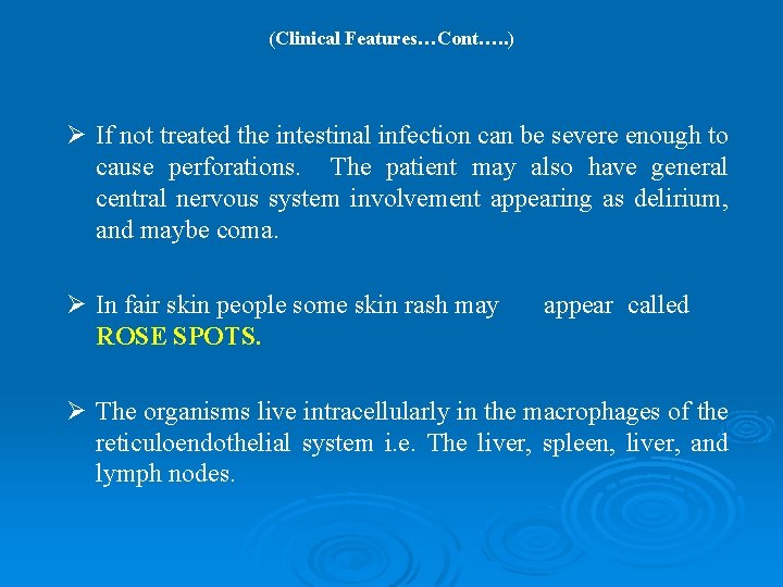 (Clinical Features…Cont…. . ) Ø If not treated the intestinal infection can be severe (Clinical Features…Cont…. . ) Ø If not treated the intestinal infection can be severe
