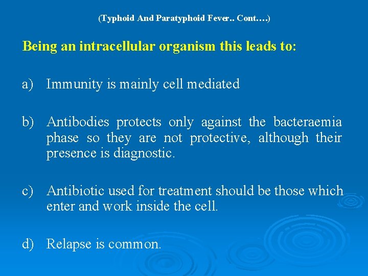 (Typhoid And Paratyphoid Fever. . Cont…. ) Being an intracellular organism this leads to: (Typhoid And Paratyphoid Fever. . Cont…. ) Being an intracellular organism this leads to: