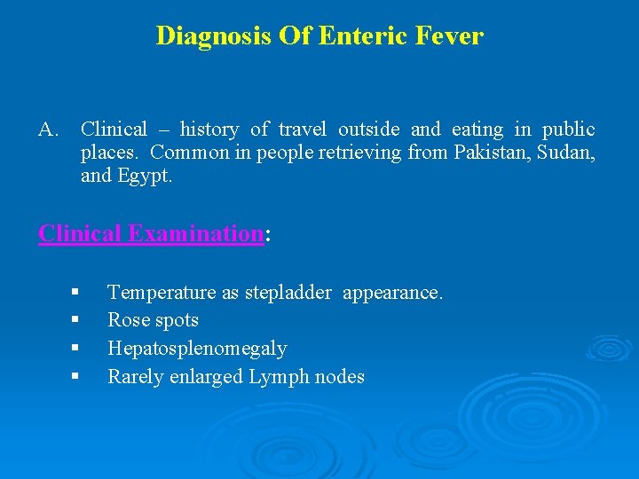 Diagnosis Of Enteric Fever A. Clinical – history of travel outside and eating in Diagnosis Of Enteric Fever A. Clinical – history of travel outside and eating in