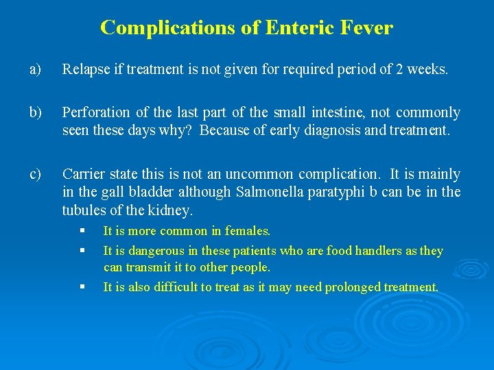 Complications of Enteric Fever a) Relapse if treatment is not given for required period Complications of Enteric Fever a) Relapse if treatment is not given for required period