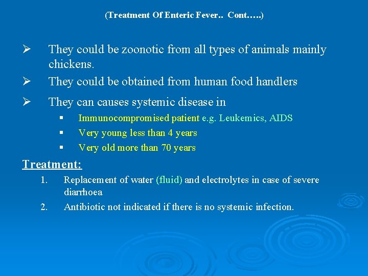 (Treatment Of Enteric Fever. . Cont…. . ) Ø Ø They could be zoonotic (Treatment Of Enteric Fever. . Cont…. . ) Ø Ø They could be zoonotic