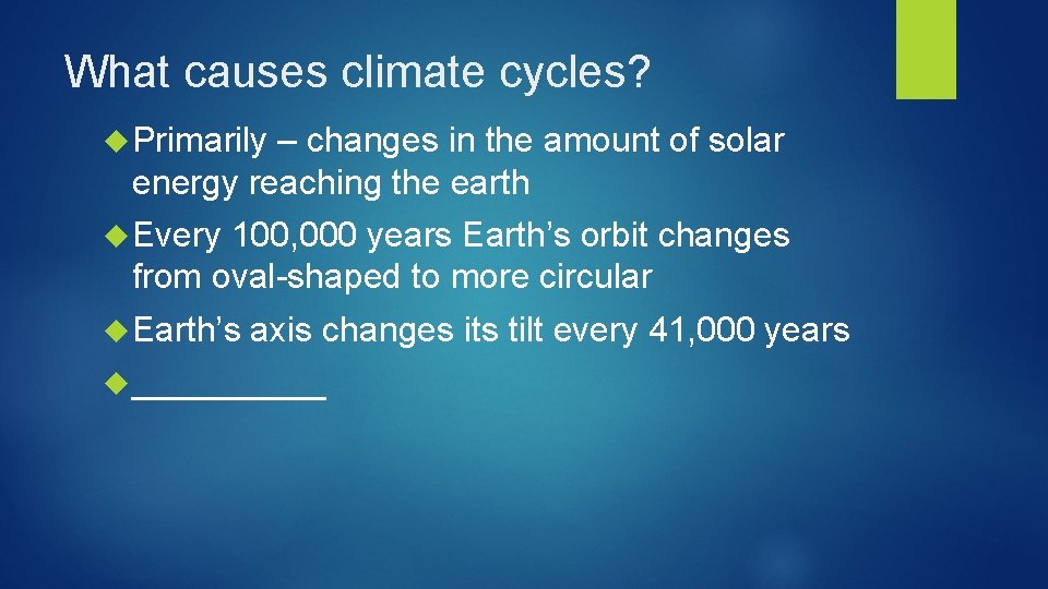 What causes climate cycles? Primarily – changes in the amount of solar energy reaching