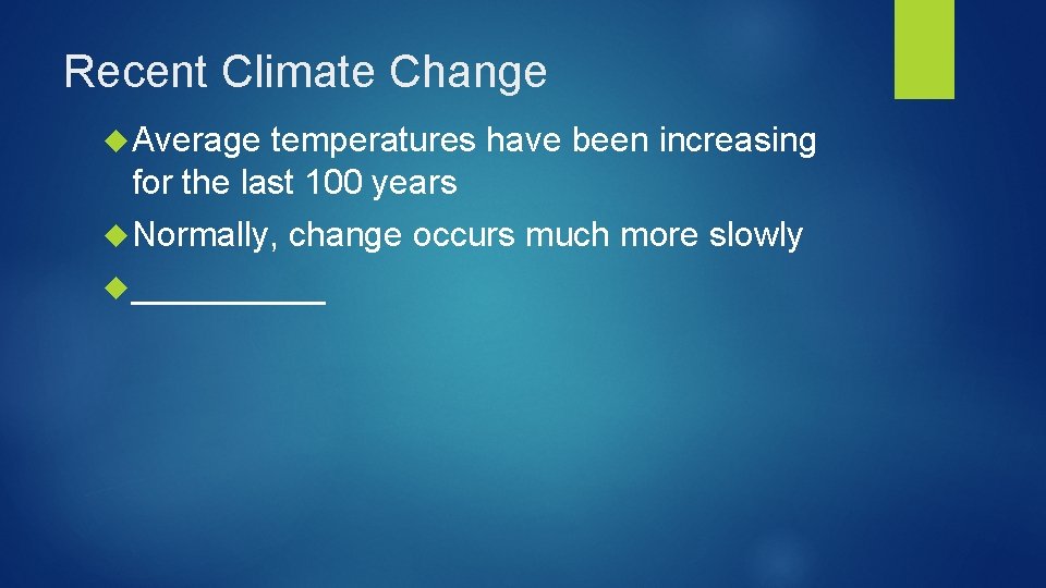 Recent Climate Change Average temperatures have been increasing for the last 100 years Normally,