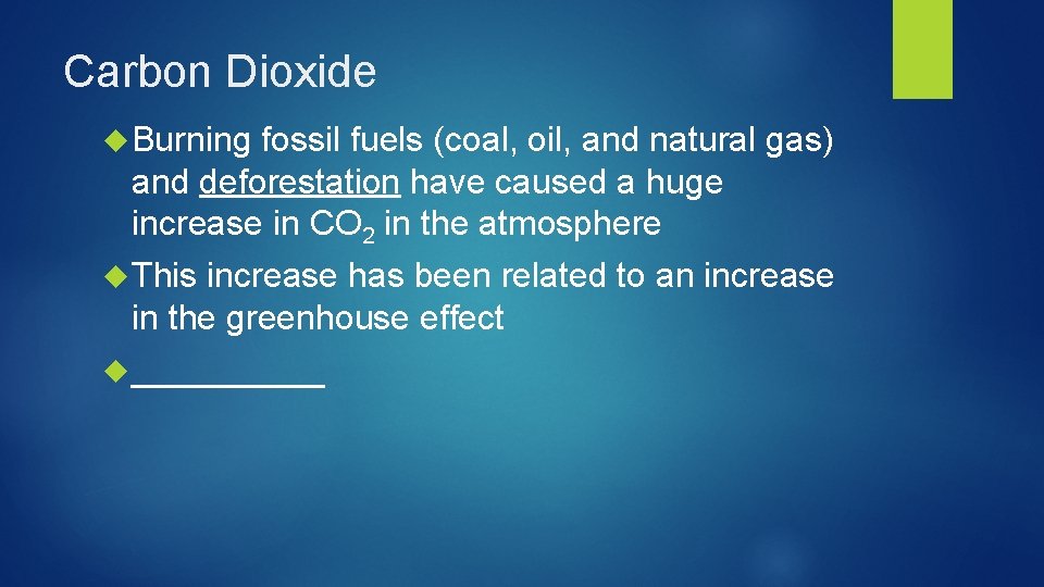 Carbon Dioxide Burning fossil fuels (coal, oil, and natural gas) and deforestation have caused