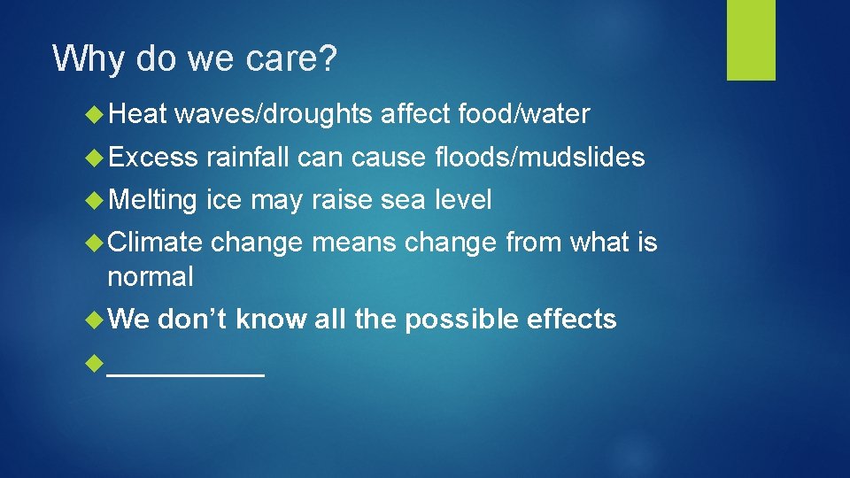 Why do we care? Heat waves/droughts affect food/water Excess rainfall can cause floods/mudslides Melting