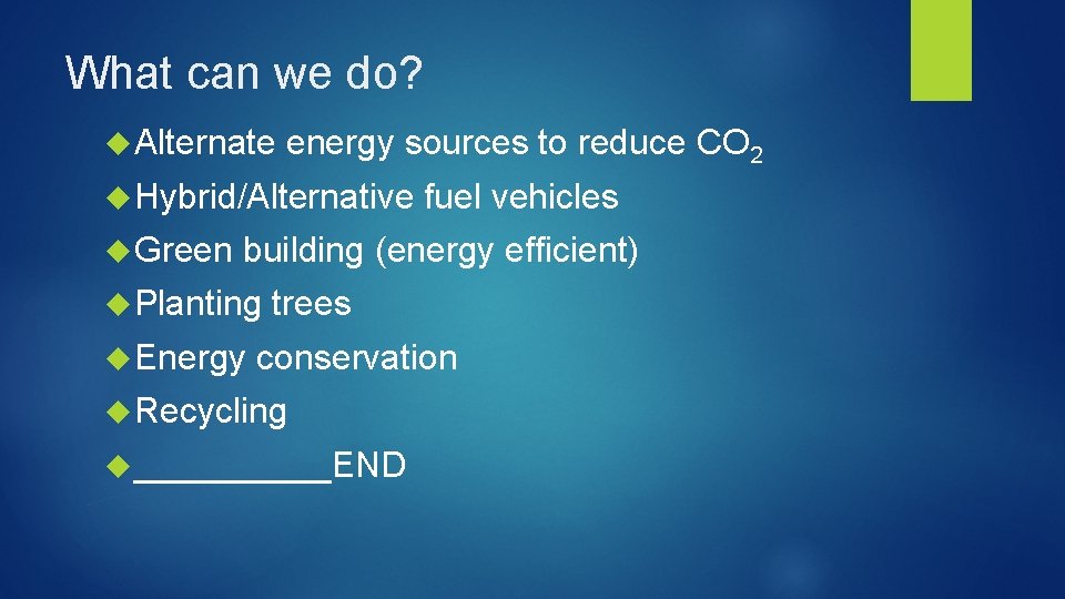 What can we do? Alternate energy sources to reduce CO 2 Hybrid/Alternative Green fuel
