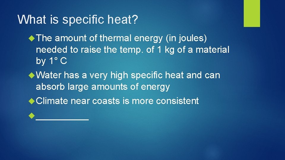 What is specific heat? The amount of thermal energy (in joules) needed to raise