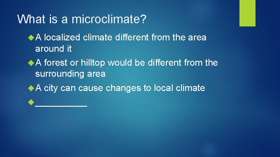 What is a microclimate? A localized climate different from the area around it A