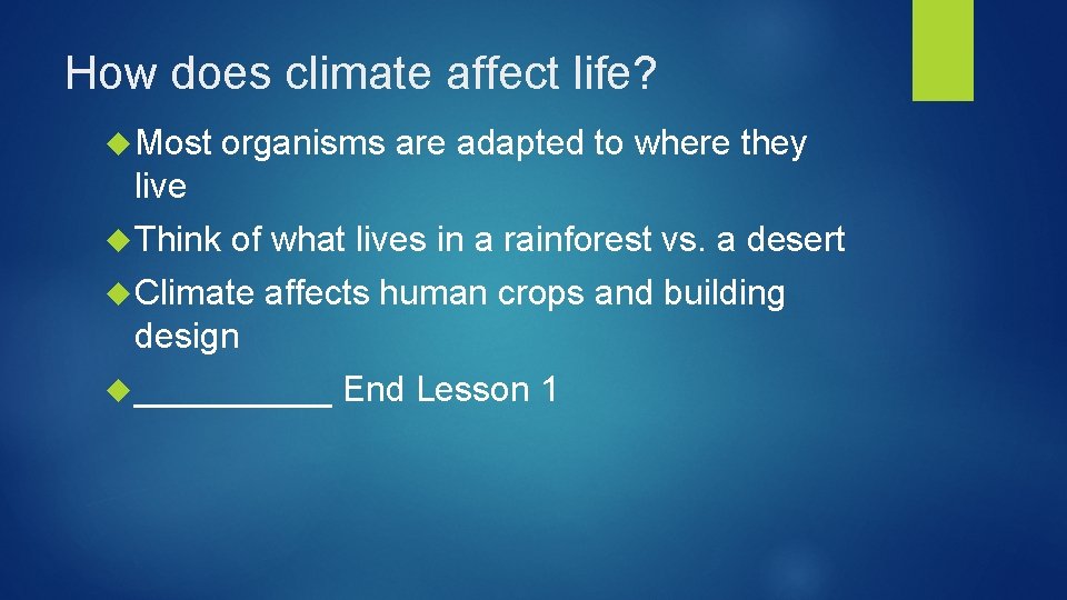 How does climate affect life? Most organisms are adapted to where they live Think