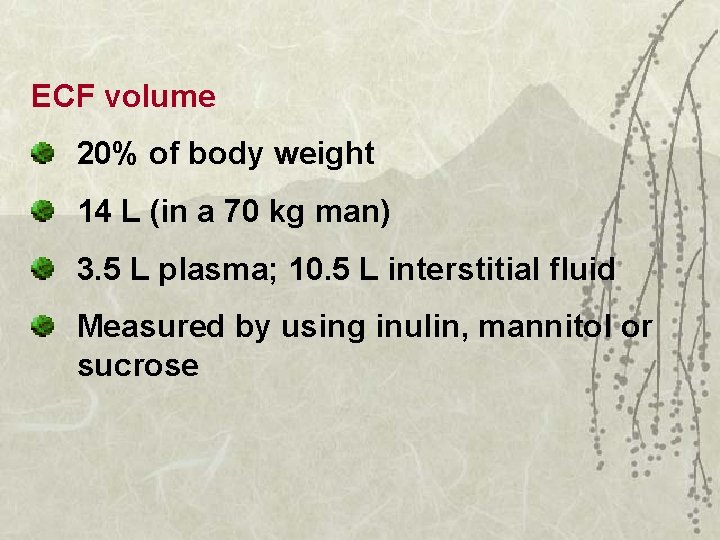 ECF volume 20% of body weight 14 L (in a 70 kg man) 3.