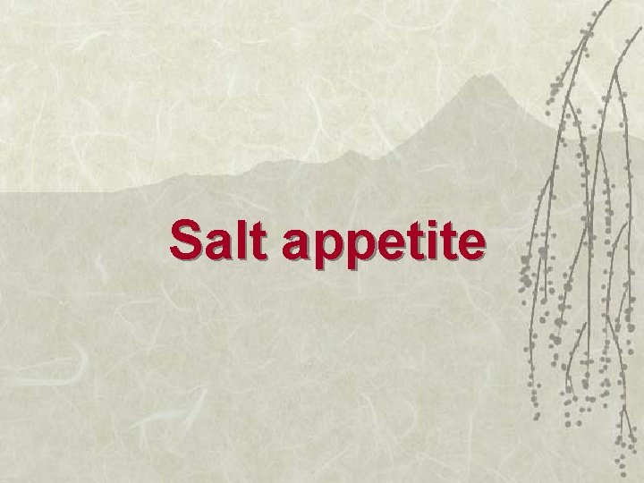 Salt appetite 