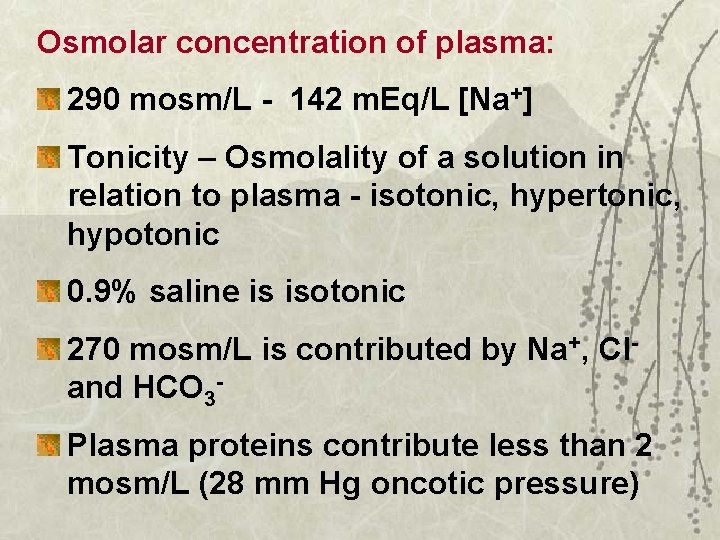 Osmolar concentration of plasma: 290 mosm/L - 142 m. Eq/L [Na+] Tonicity – Osmolality