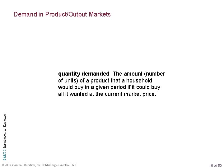 Demand in Product/Output Markets PART I Introduction to Economics quantity demanded The amount (number