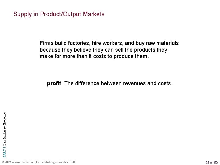 Supply in Product/Output Markets Firms build factories, hire workers, and buy raw materials because