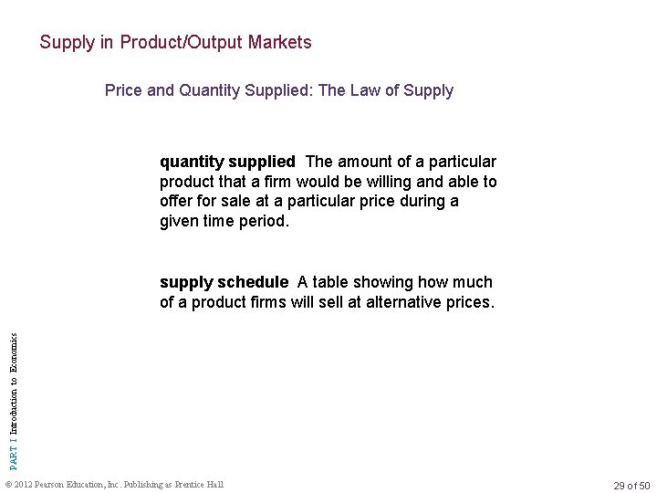 Supply in Product/Output Markets Price and Quantity Supplied: The Law of Supply quantity supplied