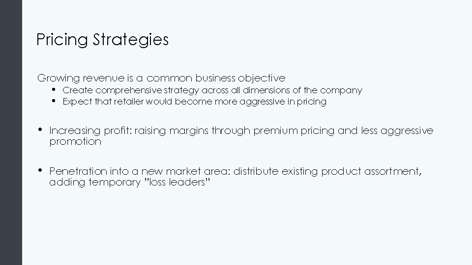 Pricing Strategies Growing revenue is a common business objective • • Create comprehensive strategy