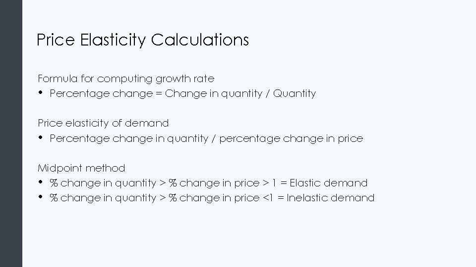 Price Elasticity Calculations Formula for computing growth rate • Percentage change = Change in