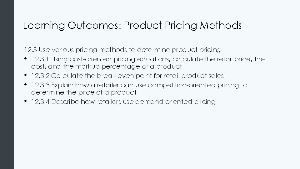 Learning Outcomes: Product Pricing Methods 12. 3 Use various pricing methods to determine product
