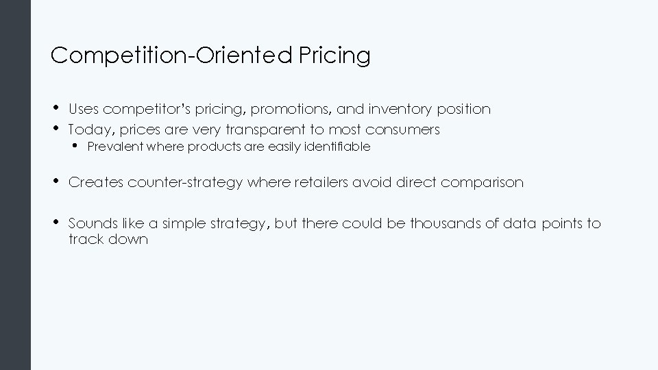 Competition-Oriented Pricing • • Uses competitor’s pricing, promotions, and inventory position Today, prices are